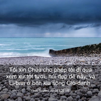 Picture 03 - Phục Truyền Luật Lệ 3:25 VIE - Tôi xin Chúa cho phép tôi đi qua xem xứ - Bible Verse Picture