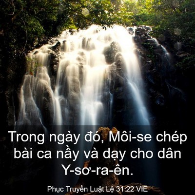 Picture 03 - Phục Truyền Luật Lệ 31:22 VIE - Trong ngày đó, Môi-se chép bài ca nầy và - Bible Verse Picture