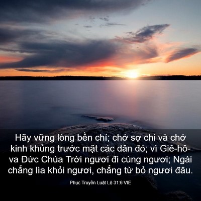 Picture 03 - Phục Truyền Luật Lệ 31:6 VIE - Hãy vững lòng bền chí; chớ sợ chi và - Bible Verse Picture