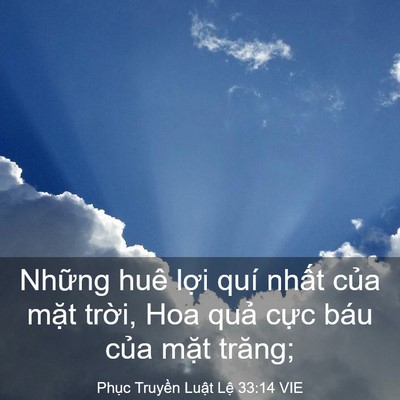 Picture 03 - Phục Truyền Luật Lệ 33:14 VIE - Những huê lợi quí nhất của mặt - Bible Verse Picture