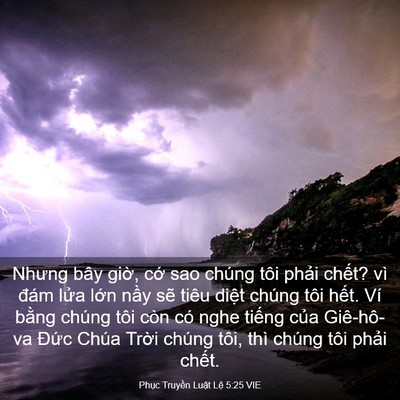 Picture 03 - Phục Truyền Luật Lệ 5:25 VIE - Nhưng bây giờ, cớ sao chúng tôi phải - Bible Verse Picture