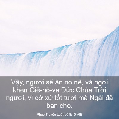 Picture 03 - Phục Truyền Luật Lệ 8:10 VIE - Vậy, ngươi sẽ ăn no nê, và ngợi khen - Bible Verse Picture