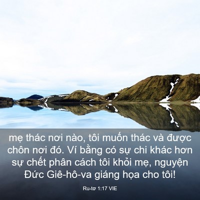 Picture 03 - Ru-tơ 1:17 VIE - mẹ thác nơi nào, tôi muốn thác và - Bible Verse Picture