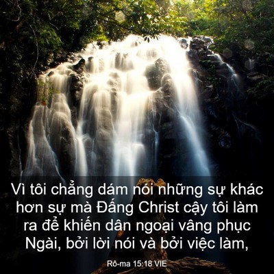 Picture 03 - Rô-ma 15:18 VIE - Vì tôi chẳng dám nói những sự khác - Bible Verse Picture