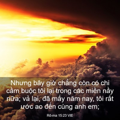 Picture 03 - Rô-ma 15:23 VIE - Nhưng bây giờ chẳng còn có chi cầm - Bible Verse Picture