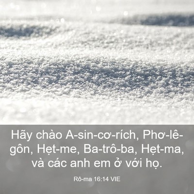 Picture 03 - Rô-ma 16:14 VIE - Hãy chào A-sin-cơ-rích, Phơ-lê-gôn, - Bible Verse Picture