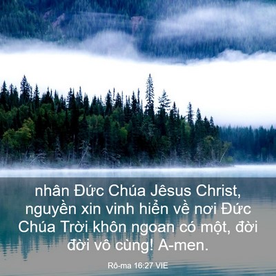 Picture 03 - Rô-ma 16:27 VIE - nhân Đức Chúa Jêsus Christ, nguyền xin - Bible Verse Picture