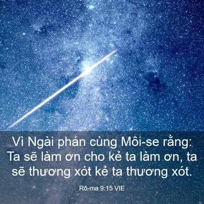Picture 03 - Rô-ma 9:15 VIE - Vì Ngài phán cùng Môi-se rằng: Ta sẽ - Bible Verse Picture
