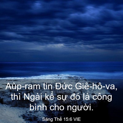 Picture 03 - Sáng Thế 15:6 VIE - Aùp-ram tin Đức Giê-hô-va, thì Ngài kể - Bible Verse Picture