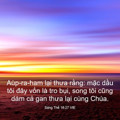 Picture 03 - Sáng Thế 18:27 VIE - Aùp-ra-ham lại thưa rằng: mặc dầu tôi - Bible Verse Picture