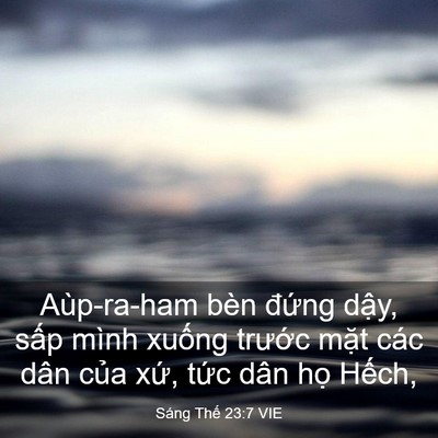 Picture 03 - Sáng Thế 23:7 VIE - Aùp-ra-ham bèn đứng dậy, sấp mình - Bible Verse Picture