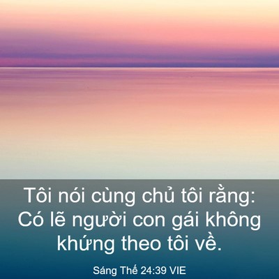 Picture 03 - Sáng Thế 24:39 VIE - Tôi nói cùng chủ tôi rằng: Có lẽ - Bible Verse Picture