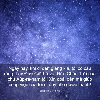 Picture 03 - Sáng Thế 24:42 VIE - Ngày nay, khi đi đến giếng kia, tôi có - Bible Verse Picture