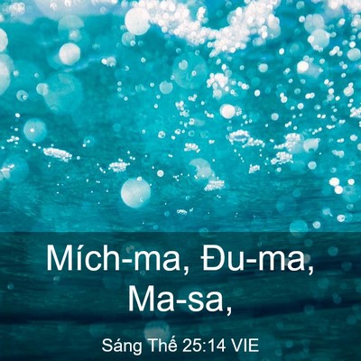 Picture 03 - Sáng Thế 25:14 VIE - Mích-ma, Đu-ma, - Bible Verse Picture