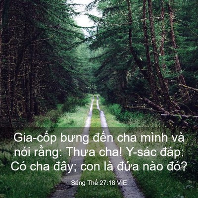 Picture 03 - Sáng Thế 27:18 VIE - Gia-cốp bưng đến cha mình và nói rằng: - Bible Verse Picture