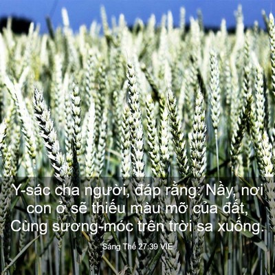 Picture 03 - Sáng Thế 27:39 VIE - Y-sác cha người, đáp rằng: Nầy, nơi - Bible Verse Picture