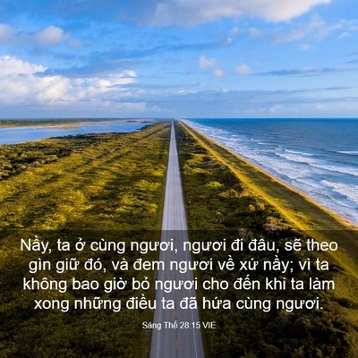 Picture 03 - Sáng Thế 28:15 VIE - Nầy, ta ở cùng ngươi, ngươi đi đâu, - Bible Verse Picture