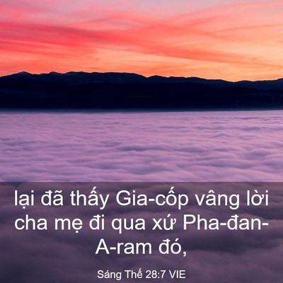 Picture 03 - Sáng Thế 28:7 VIE - lại đã thấy Gia-cốp vâng lời cha mẹ - Bible Verse Picture