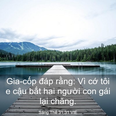 Picture 03 - Sáng Thế 31:31 VIE - Gia-cốp đáp rằng: Vì cớ tôi e cậu - Bible Verse Picture
