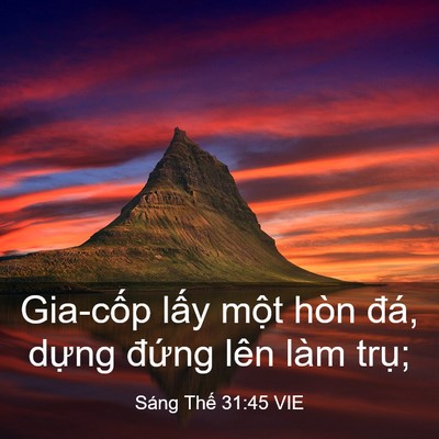 Picture 03 - Sáng Thế 31:45 VIE - Gia-cốp lấy một hòn đá, dựng đứng - Bible Verse Picture