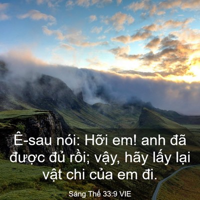 Picture 03 - Sáng Thế 33:9 VIE - Ê-sau nói: Hỡi em! anh đã được đủ - Bible Verse Picture