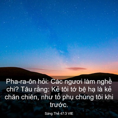 Picture 03 - Sáng Thế 47:3 VIE - Pha-ra-ôn hỏi: Các ngươi làm nghề chi? - Bible Verse Picture