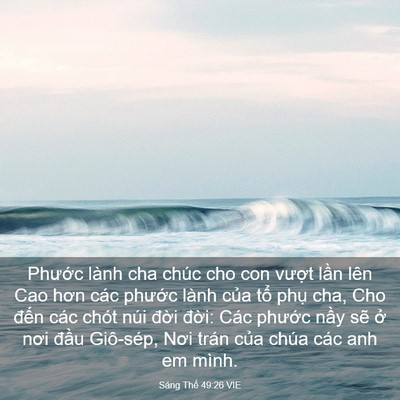Picture 03 - Sáng Thế 49:26 VIE - Phước lành cha chúc cho con vượt lần - Bible Verse Picture