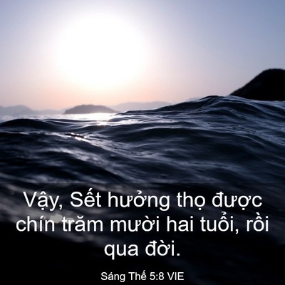 Picture 03 - Sáng Thế 5:8 VIE - Vậy, Sết hưởng thọ được chín trăm - Bible Verse Picture