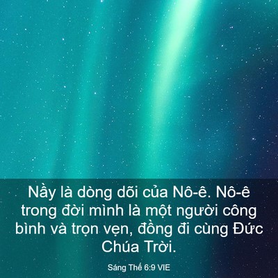 Picture 03 - Sáng Thế 6:9 VIE - Nầy là dòng dõi của Nô-ê. Nô-ê trong - Bible Verse Picture