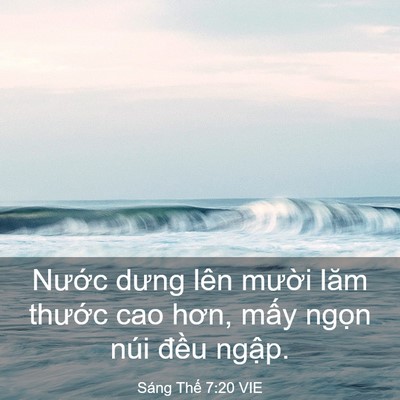 Picture 03 - Sáng Thế 7:20 VIE - Nước dưng lên mười lăm thước cao - Bible Verse Picture
