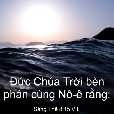 Picture 03 - Sáng Thế 8:15 VIE - Đức Chúa Trời bèn phán cùng Nô-ê - Bible Verse Picture