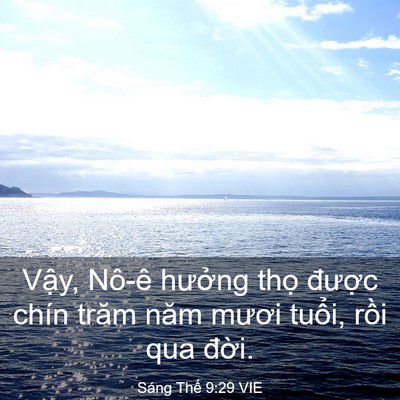 Picture 03 - Sáng Thế 9:29 VIE - Vậy, Nô-ê hưởng thọ được chín trăm - Bible Verse Picture