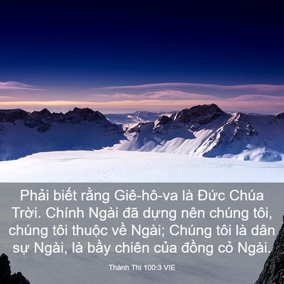 Picture 03 - Thánh Thi 100:3 VIE - Phải biết rằng Giê-hô-va là Đức Chúa - Bible Verse Picture