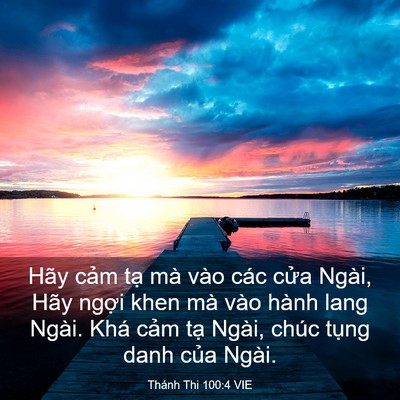 Picture 03 - Thánh Thi 100:4 VIE - Hãy cảm tạ mà vào các cửa Ngài, Hãy - Bible Verse Picture