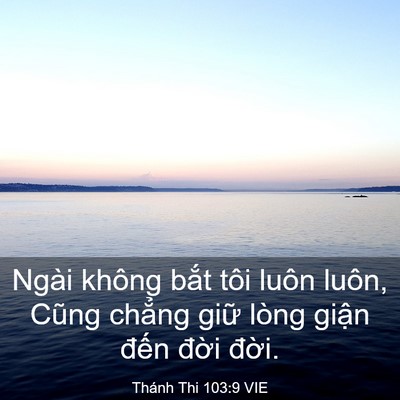 Picture 03 - Thánh Thi 103:9 VIE - Ngài không bắt tôi luôn luôn, Cũng - Bible Verse Picture