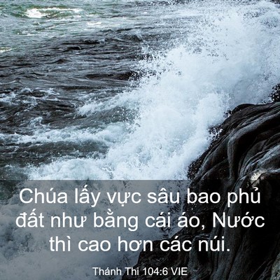 Picture 03 - Thánh Thi 104:6 VIE - Chúa lấy vực sâu bao phủ đất như - Bible Verse Picture