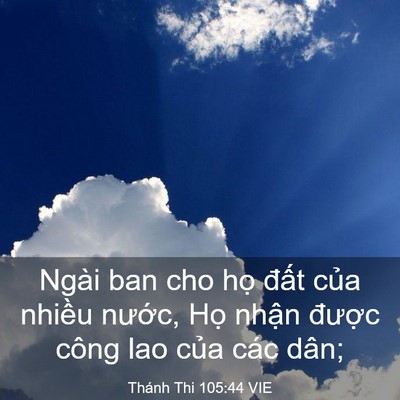 Picture 03 - Thánh Thi 105:44 VIE - Ngài ban cho họ đất của nhiều nước, - Bible Verse Picture