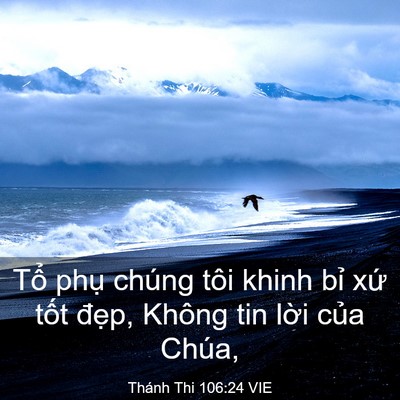 Picture 03 - Thánh Thi 106:24 VIE - Tổ phụ chúng tôi khinh bỉ xứ tốt - Bible Verse Picture
