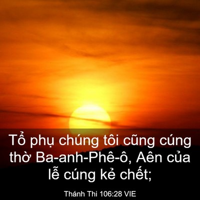 Picture 03 - Thánh Thi 106:28 VIE - Tổ phụ chúng tôi cũng cúng thờ - Bible Verse Picture