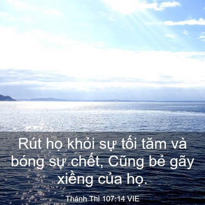 Picture 03 - Thánh Thi 107:14 VIE - Rút họ khỏi sự tối tăm và bóng sự - Bible Verse Picture