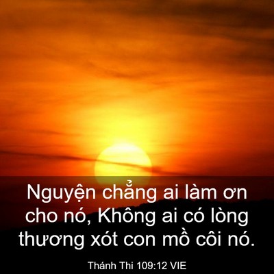 Picture 03 - Thánh Thi 109:12 VIE - Nguyện chẳng ai làm ơn cho nó, Không ai - Bible Verse Picture
