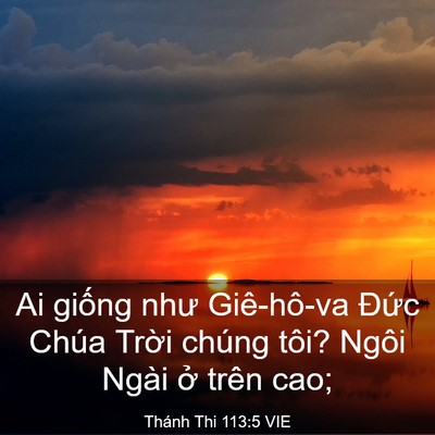 Picture 03 - Thánh Thi 113:5 VIE - Ai giống như Giê-hô-va Đức Chúa Trời - Bible Verse Picture
