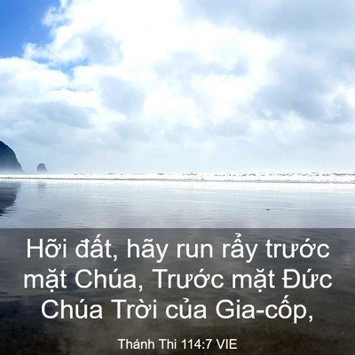 Picture 03 - Thánh Thi 114:7 VIE - Hỡi đất, hãy run rẩy trước mặt - Bible Verse Picture