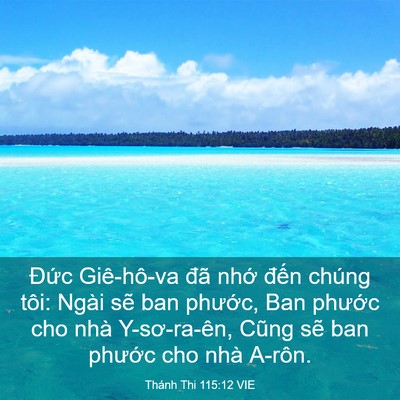 Picture 03 - Thánh Thi 115:12 VIE - Đức Giê-hô-va đã nhớ đến chúng tôi: - Bible Verse Picture