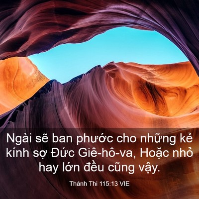 Picture 03 - Thánh Thi 115:13 VIE - Ngài sẽ ban phước cho những kẻ kính - Bible Verse Picture