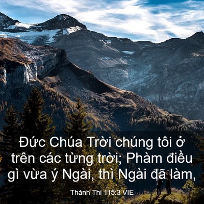 Picture 03 - Thánh Thi 115:3 VIE - Đức Chúa Trời chúng tôi ở trên các - Bible Verse Picture