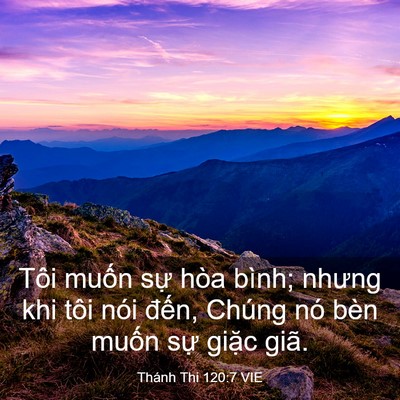 Picture 03 - Thánh Thi 120:7 VIE - Tôi muốn sự hòa bình; nhưng khi tôi nói - Bible Verse Picture