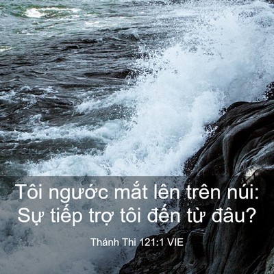 Picture 03 - Thánh Thi 121:1 VIE - Tôi ngước mắt lên trên núi: Sự tiếp - Bible Verse Picture