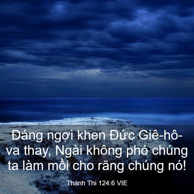 Picture 03 - Thánh Thi 124:6 VIE - Đáng ngợi khen Đức Giê-hô-va thay, Ngài - Bible Verse Picture