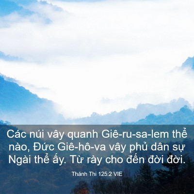Picture 03 - Thánh Thi 125:2 VIE - Các núi vây quanh Giê-ru-sa-lem thể nào, - Bible Verse Picture